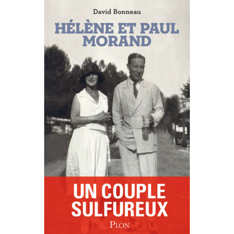 Hélène et Paul Morand - Un couple sulfureux