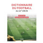 Dictionnaire du football au XXIe siècle - Les 101 mots d'une révolution tactique