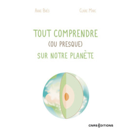 Tout comprendre (ou presque) sur notre planète
