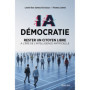 IA Démocratie - Rester un citoyen libre à l'ère de l'Intelligence Artificielle