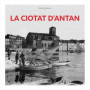 La Ciotat d'antan - Nouvelle édition