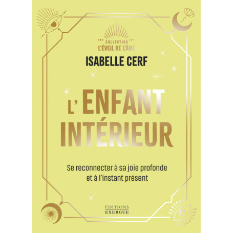L'Enfant intérieur - Se reconnecter à sa joie profonde et à l'instant présent