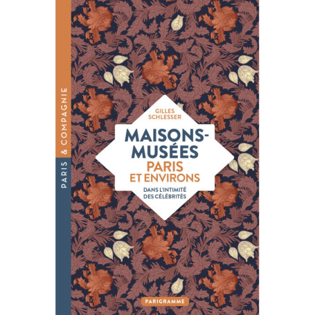 Maisons-musées, Paris et environs - Dans l'intimité des célébrités