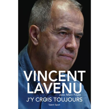 Vincent Lavenu, J'y crois toujours