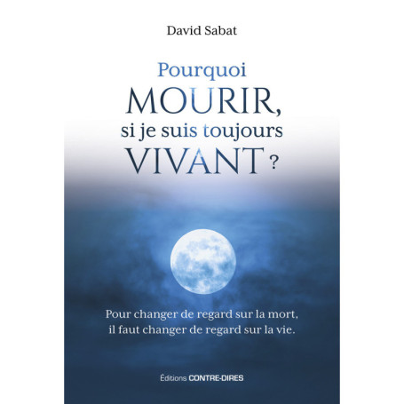 Pourquoi mourir, si je suis toujours vivant ?