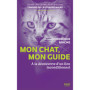 Mon chat, mon guide - À la découverte d'un lien inconditionnel