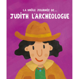 La drôle journée de... Judith l'archéologue