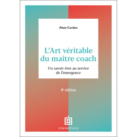 L'art véritable du maître coach - 3e éd.