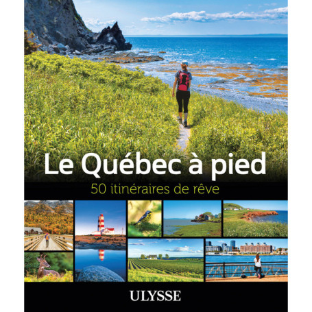 Le Québec à pied - 50 itinéraires de rêve
