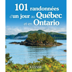 101 randonnées d'un jour au Québec et en Ontario