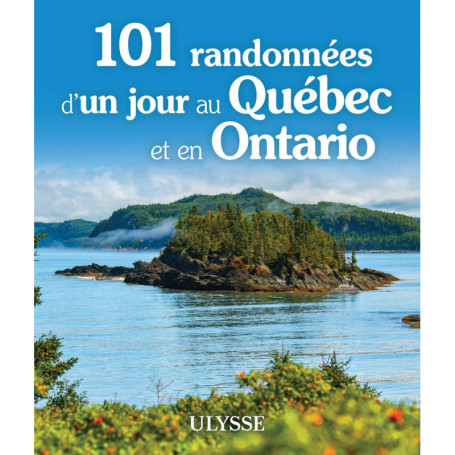 101 randonnées d'un jour au Québec et en Ontario