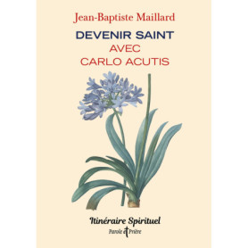 Devenir saint avec Carlo Acutis