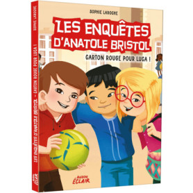 Enquêtes Anatole Bristol - Tome 08 : Un carton rouge pour Luca !