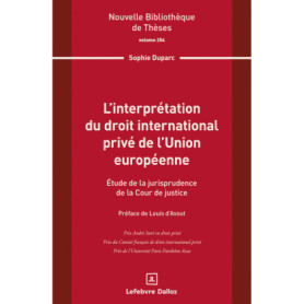 L'interprétation du droit international privé de l'Union européenne. Volume 254