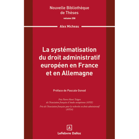 La systématisation du droit administratif européen en France et en Allemagne. Volume 258