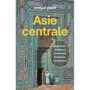 Asie Centrale 6ed - Guide de voyage Lonely Planet