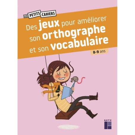 Des jeux pour améliorer son orthographe et son vocabulaire - 8-9 ans