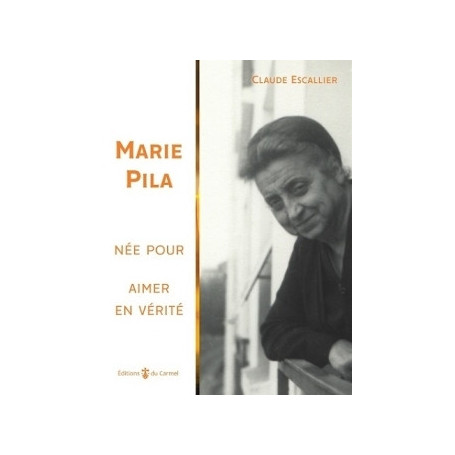 Marie Pila, Née pour aimer en vérité