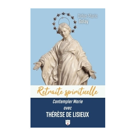 Contempler Marie avec Thérèse de Lisieux