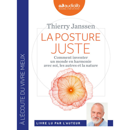 La Posture juste - Comment inventer un monde en harmonie avec soi, les autres et la nature