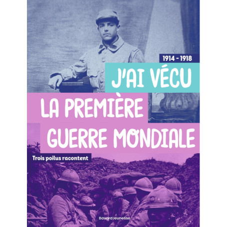 Trois poilus racontent : "J'ai vécu la première Guerre mondiale"