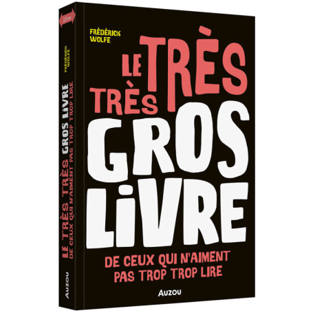 Le très très gros livre de ceux qui n'aiment pas trop trop lire