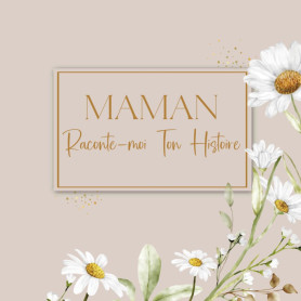 Maman Raconte-moi ton histoire: Le livre d’une vie qui partage de précieux souvenirs. Un récit unique et touchant. Un cadeau éte