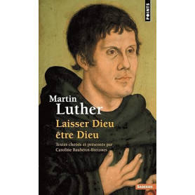 Martin Luther: Laisser Dieu être Dieu