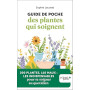 Guide de poche des plantes qui soignent: 200 Plantes, 110 maux: les indispensables pour se soigner au quotidien