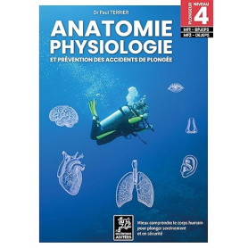 ANATOMIE, PHYSIOLOGIE ET PRÉVENTION DES ACCIDENTS DE PLONGÉE: MIEUX COMPRENDRE LE CORPS HUMAIN POUR PLONGER SEREINEMENT ET EN SÉ