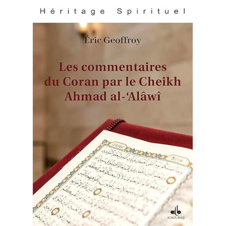 Jaillissements - les commentaires du Coran par le cheikh Ahmad al-'Alâwî - Les commentaires du Coran par le Cheikh Ahmad al-'Alâ
