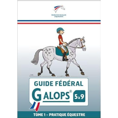 Guide fédéral Galop 5 à 9 Tome 1: Pratique équestre