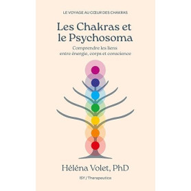 Les Chakras et le Psychosoma: Comprendre les liens entre énergie, corps et conscience