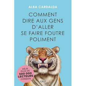 Comment dire aux gens d'aller se faire foutre poliment. Oser dire non, s'affirmer et poser ses limites