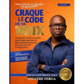 Craque le code de ta voix: Techniques vocales de pointe, psychologie appliquée et développement personnel pour une voix libre et