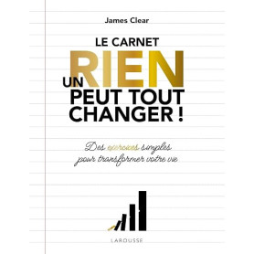 Un rien peut tout changer - le carnet officiel: Atomic habits - un carnet imaginé par James Clear