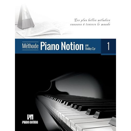 Méthode Piano Notion Volume 1: Les plus belles mélodies connues à travers le monde