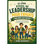 LE LIVRE D'ÉVEIL AU LEADERSHIP POUR ENFANTS: Enseigner aux enfants les secrets du leadership personnel, de la confiance en soi,