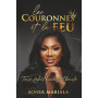 LES COURONNES ET LE FEU: TENIR DEBOUT QUAND TOUT BRULE